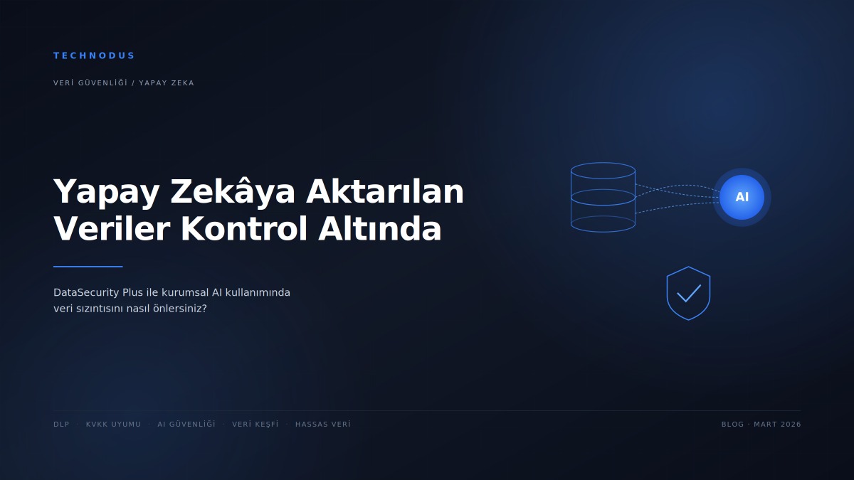 Yapay Zekâya Aktarılan Veriler Kontrol Altında: ManageEngine DataSecurity Plus ile Güvenli AI Kullanımı