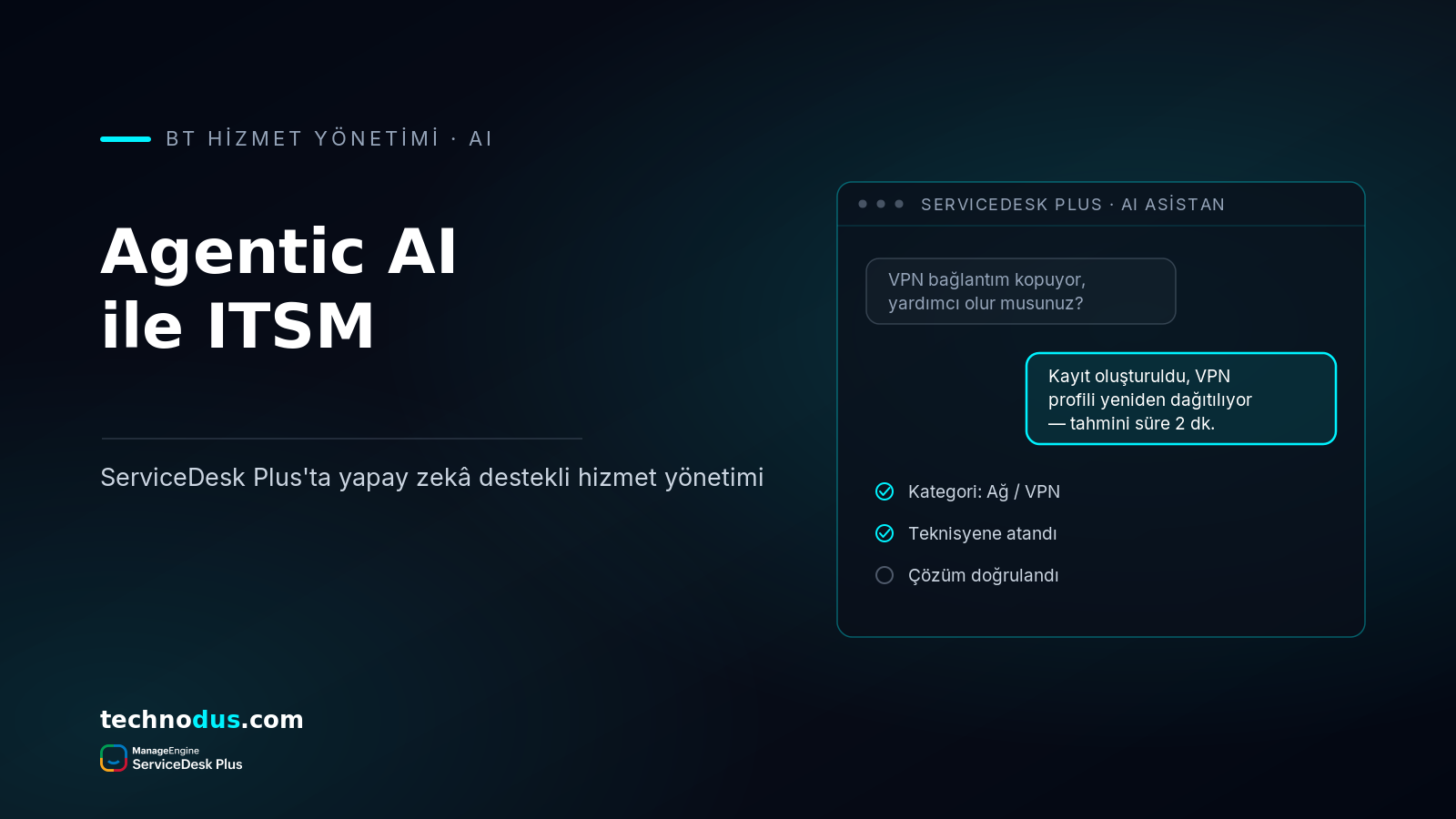 IT Hizmet Yönetiminde Bir Sonraki Adım: Agentic AI Yaklaşımı (ServiceDesk Plus)